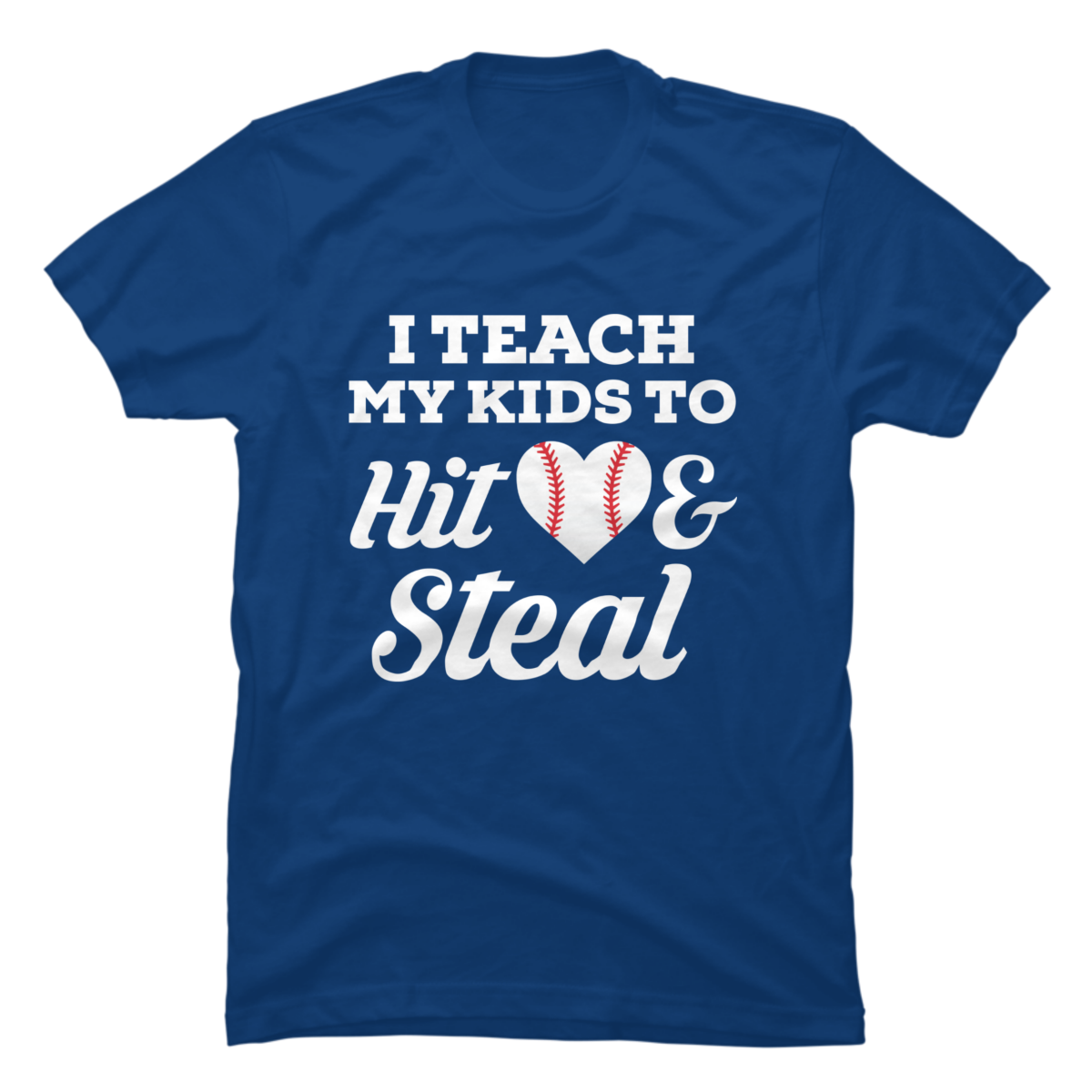 i teach my kid to hit and steal shirt i teach my kid to hit and steal shirt